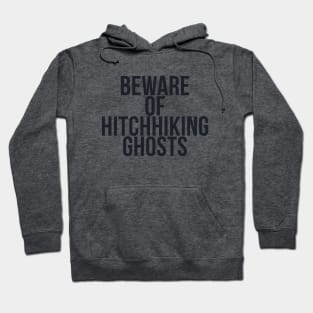 BEWARE OF HITCHHIKING GHOSTS Hoodie